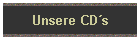 Unsere CD�s